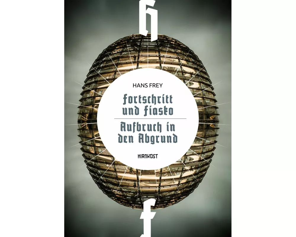 Fortschritt und Fiasko / Aufbruch in den Abgrund