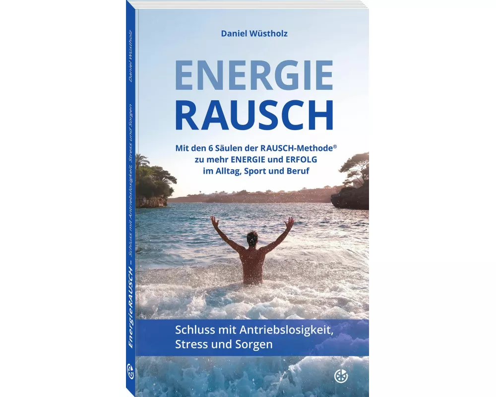EnergieRAUSCH - Schluss mit Antriebslosigkeit, Stress und Sorgen