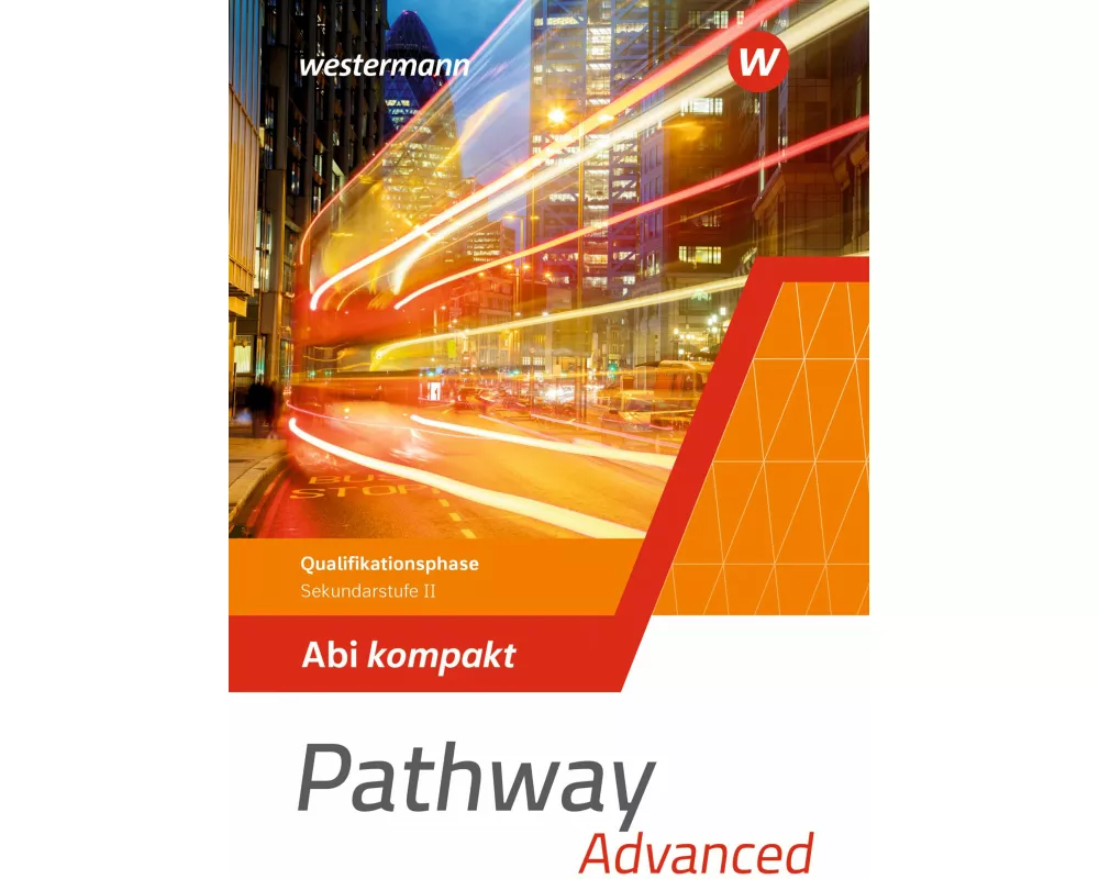 Pathway Advanced. Qualifikationsphase Sekundarstufe II. Abi kompakt. Nordrhein-Westfalen / Nord 2024