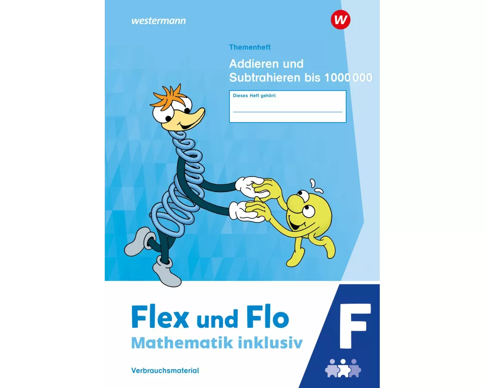 Flex und Flo - Mathematik inklusiv. Themenheft Addieren und Subtrahieren bis 1000000 F
