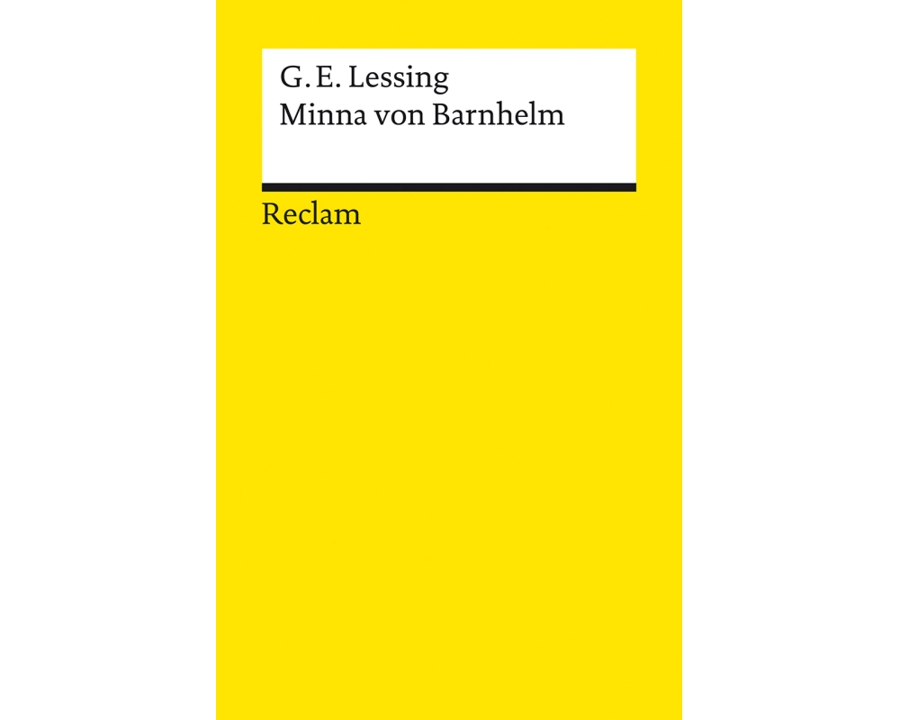 Minna von Barnhelm, oder das Soldatenglück. Ein Lustspiel in fünf Aufzügen