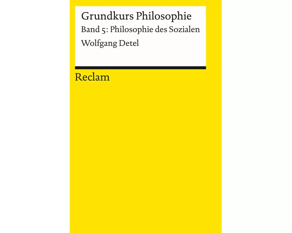 Grundkurs Philosophie. Band 5: Philosophie des Sozialen