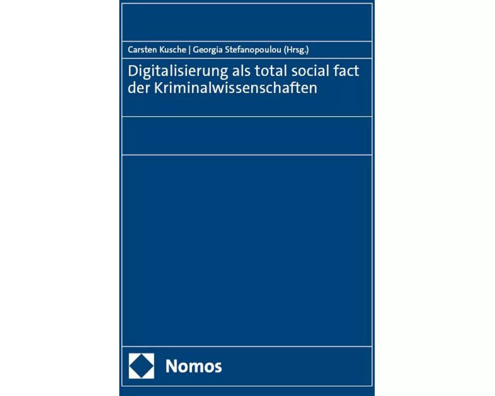 Digitalisierung als total social fact der Kriminalwissenschaften