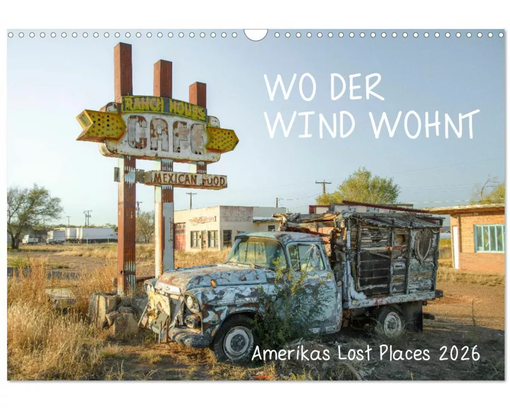 Wo der Wind Wohnt, Amerikas Lost Places (Wandkalender 2026 DIN A3 quer), CALVENDO Monatskalender