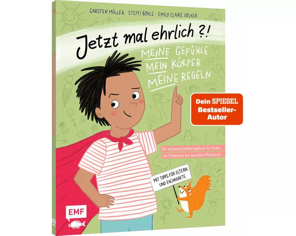 Jetzt mal ehrlich?!: Meine Gefühle, mein Körper, meine Regeln! Ein wirksames Aufklärungsbuch für Kinder zur Prävention von sexuellem Missbrauch