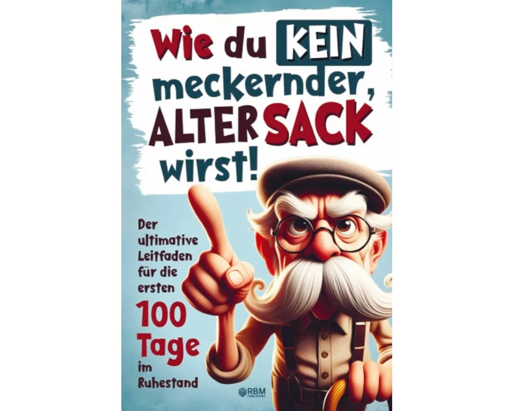 Wie du kein meckernder alter Sack wirst