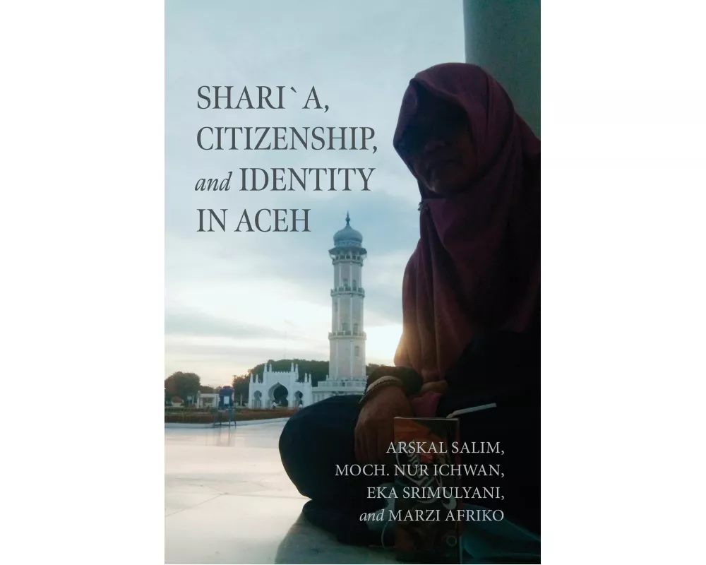 Shari´a, Citizenship, and Identity in Aceh