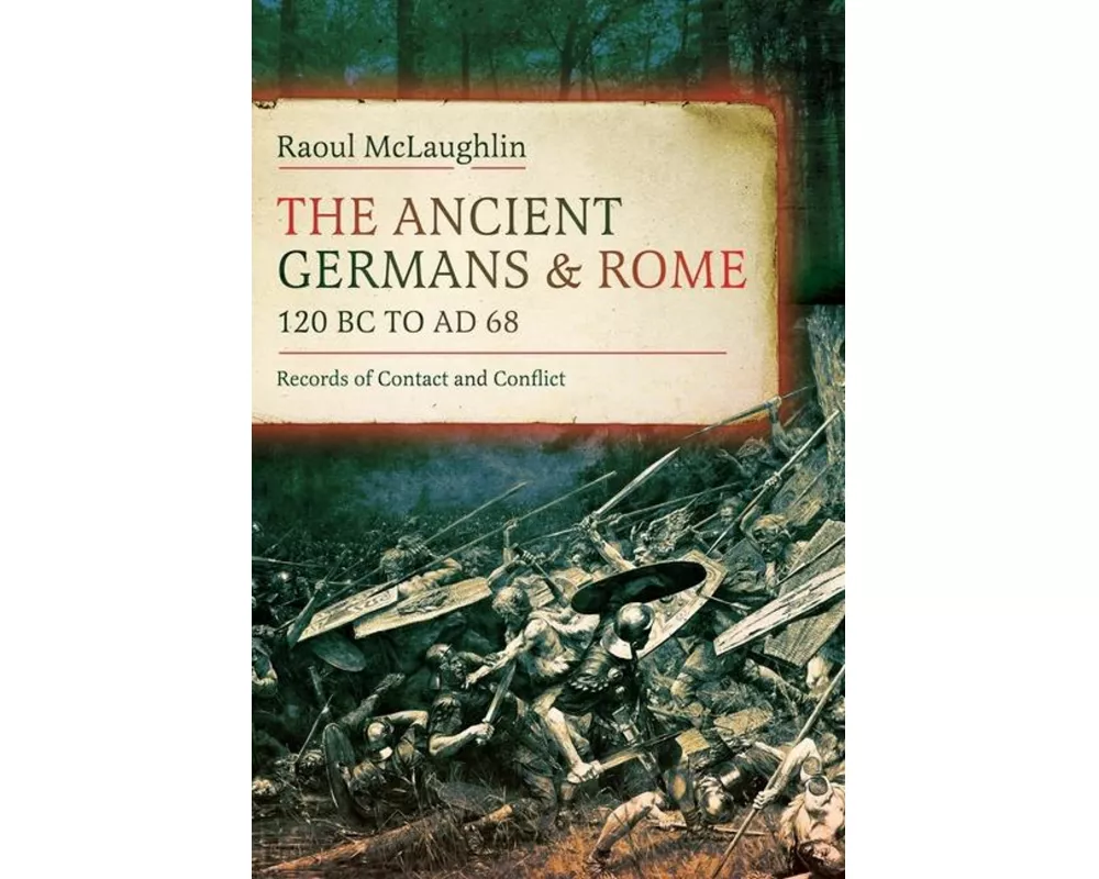 The Ancient Germans and Rome, 120 BC to AD68