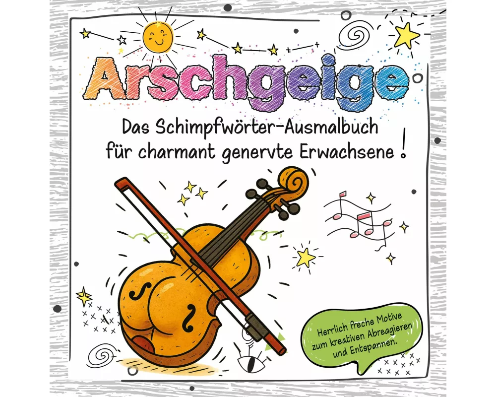 Das Schimpfwörter-Ausmalbuch für charmant genervte Erwachsene