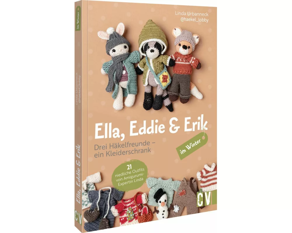 Ella, Eddie & Erik im Winter: drei Häkelfreunde – ein Kleiderschrank