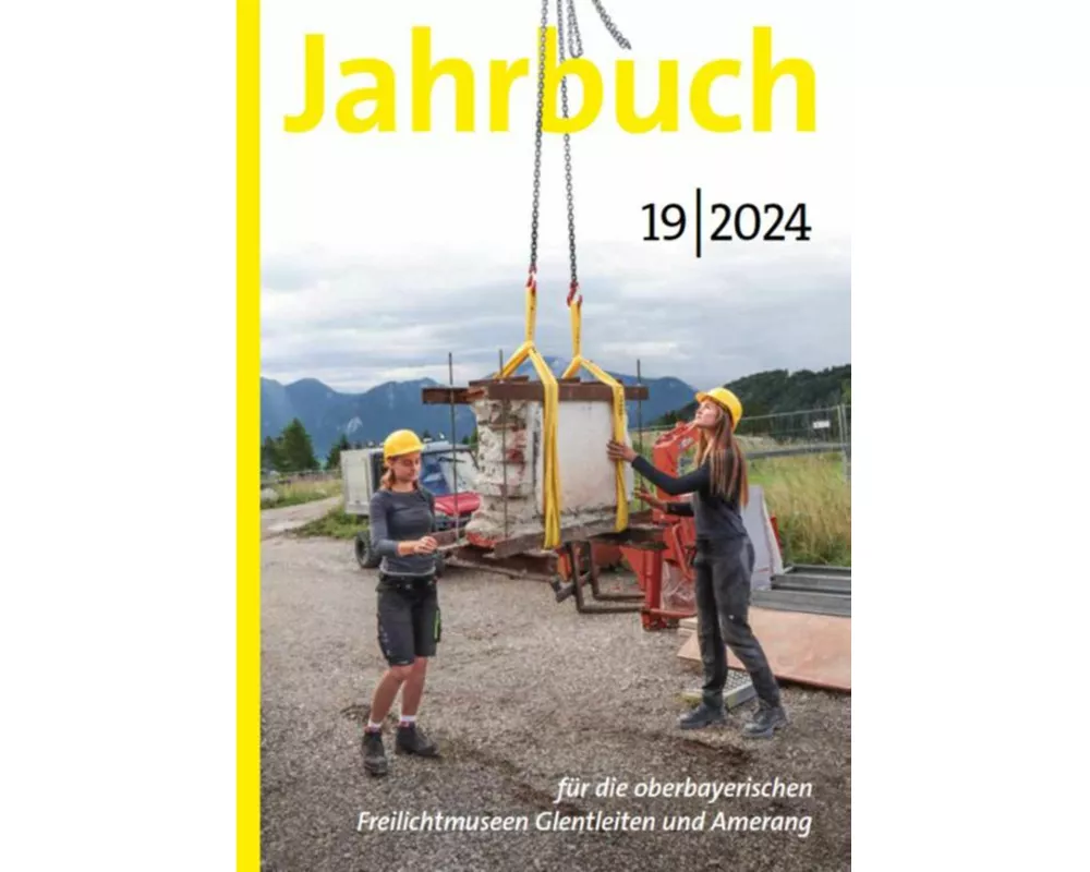 Jahrbuch für die oberbayerischen Freilichtmuseen Glentleiten und Amerang 2024