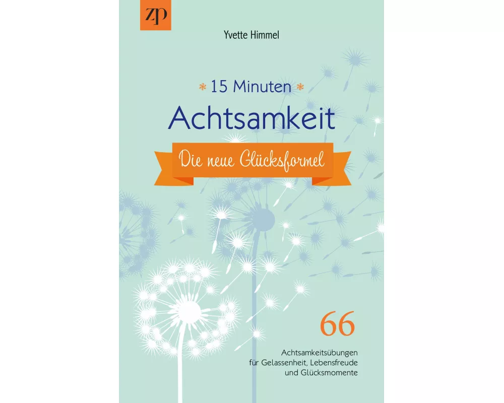 15 Minuten Achtsamkeit - die neue Glücksformel