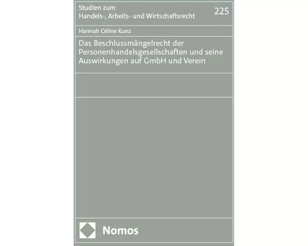 Das Beschlussmängelrecht der Personenhandelsgesellschaften und seine Auswirkungen auf GmbH und Verein