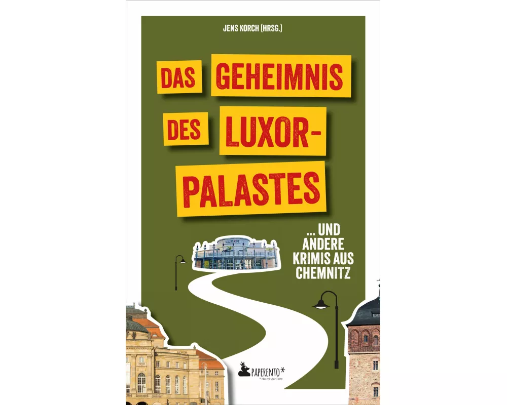 Das Geheimnis des Luxor-Palastes ... und andere Krimis aus Chemnitz
