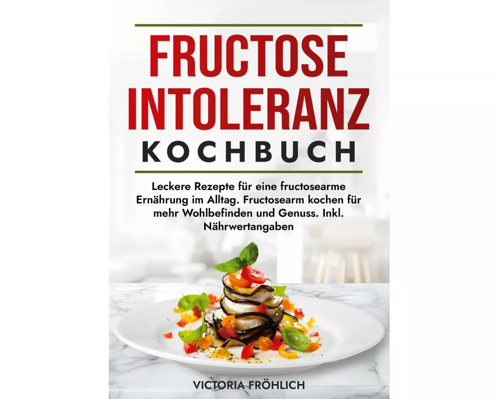 Fructoseintoleranz Kochbuch