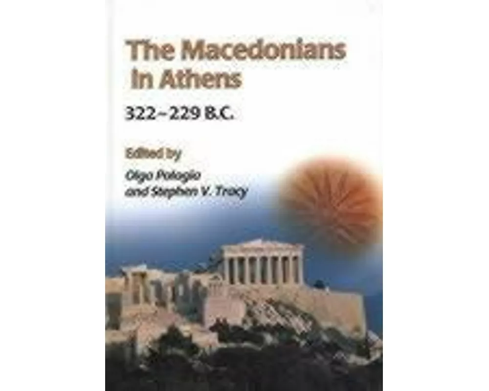 The Macedonians in Athens, 322-229 B.C