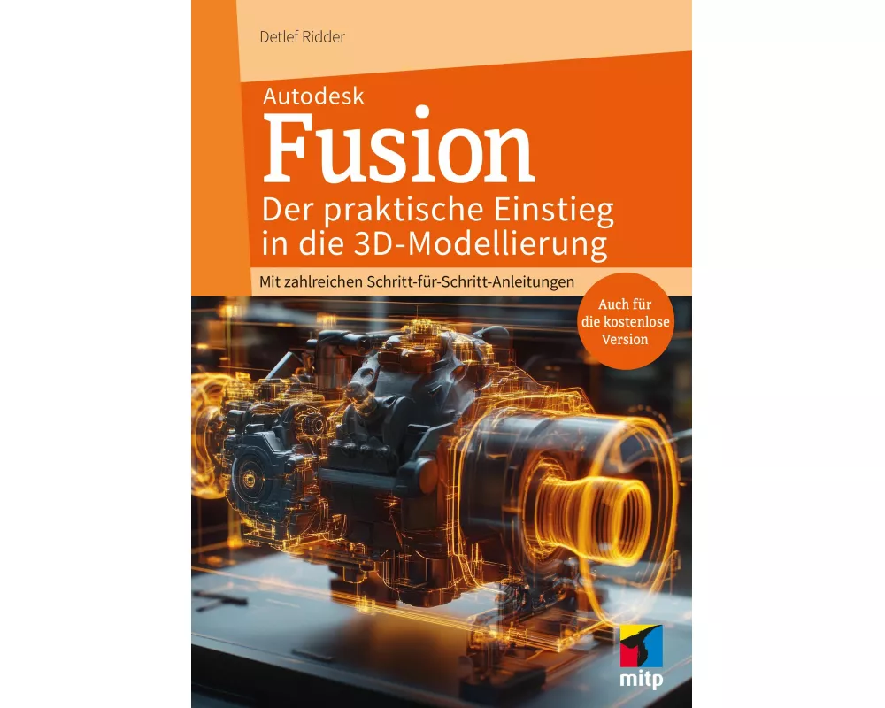 Autodesk Fusion - Der praktische Einstieg in die 3D-Modellierung