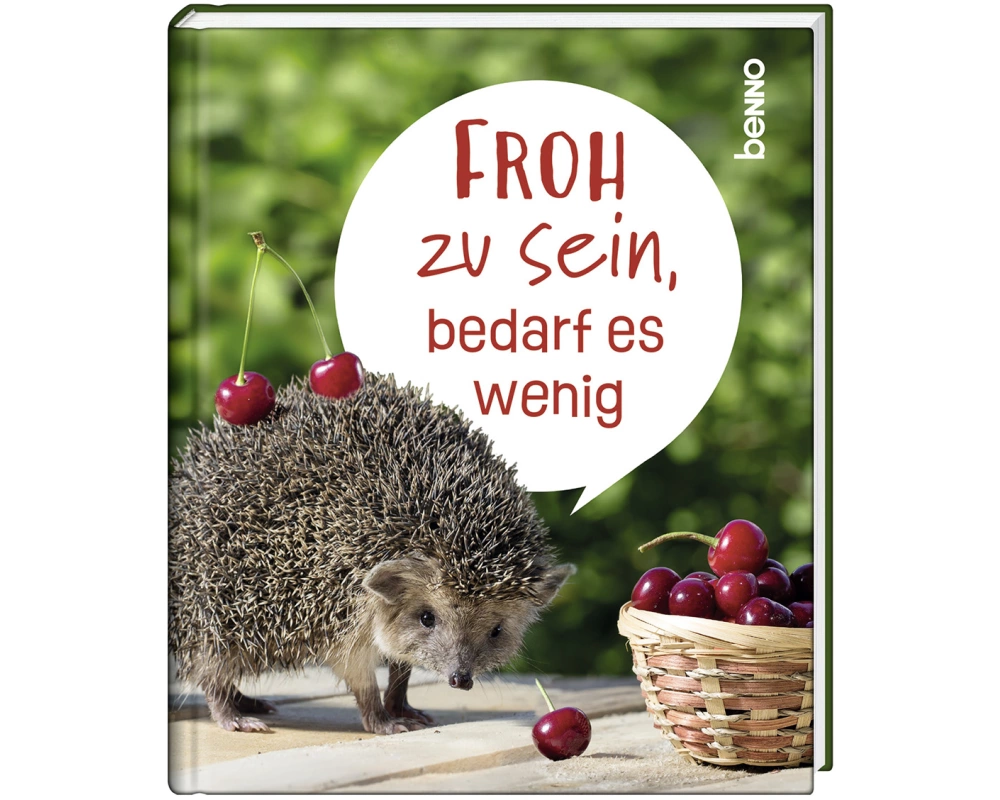 Froh zu sein, bedarf es wenig