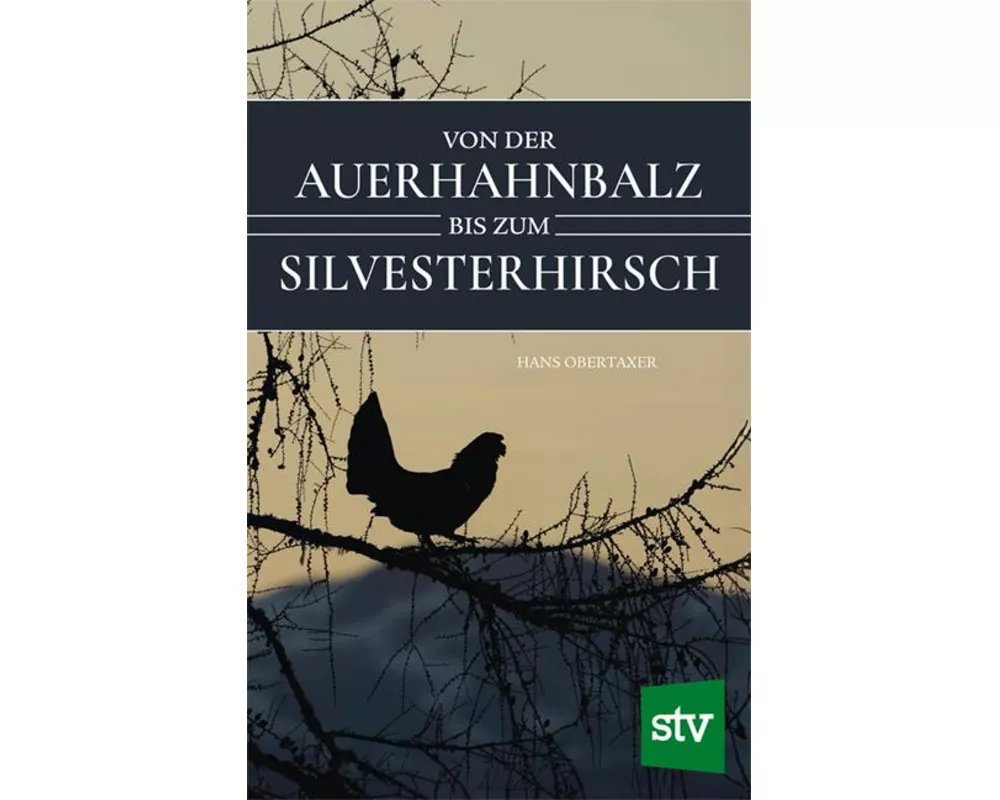 Von der Auerhahnbalz bis zum Silvesterhirsch