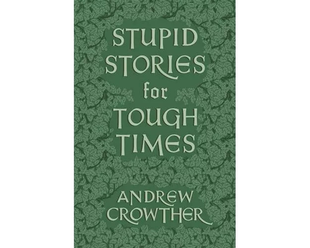 Stupid Stories for Tough Times