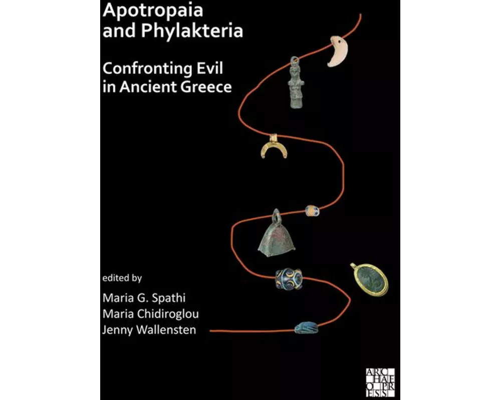 Apotropaia and Phylakteria: Confronting Evil in Ancient Greece