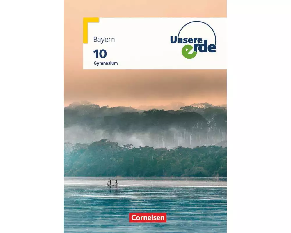 Unsere Erde - Gymnasium BY - Ausgabe ab 2017 - 10. Jahrgangsstufe
