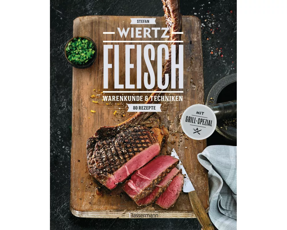 Fleisch. 80 Rezepte. Warenkunde & Techniken. Mit Grill-Spezial