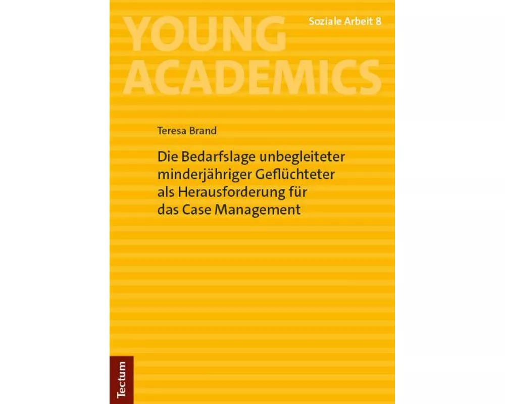 Die Bedarfslage unbegleiteter minderjähriger Geflüchteter als Herausforderung für das Case Management