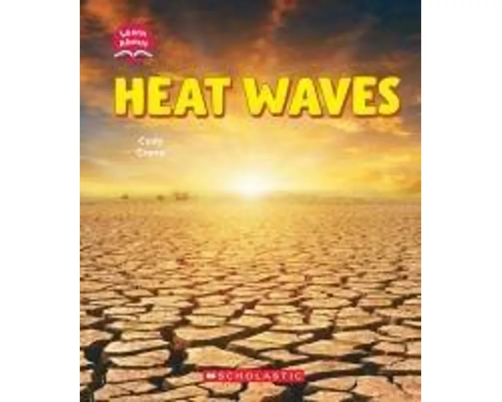 Heat Waves (Learn About: Wild Weather)