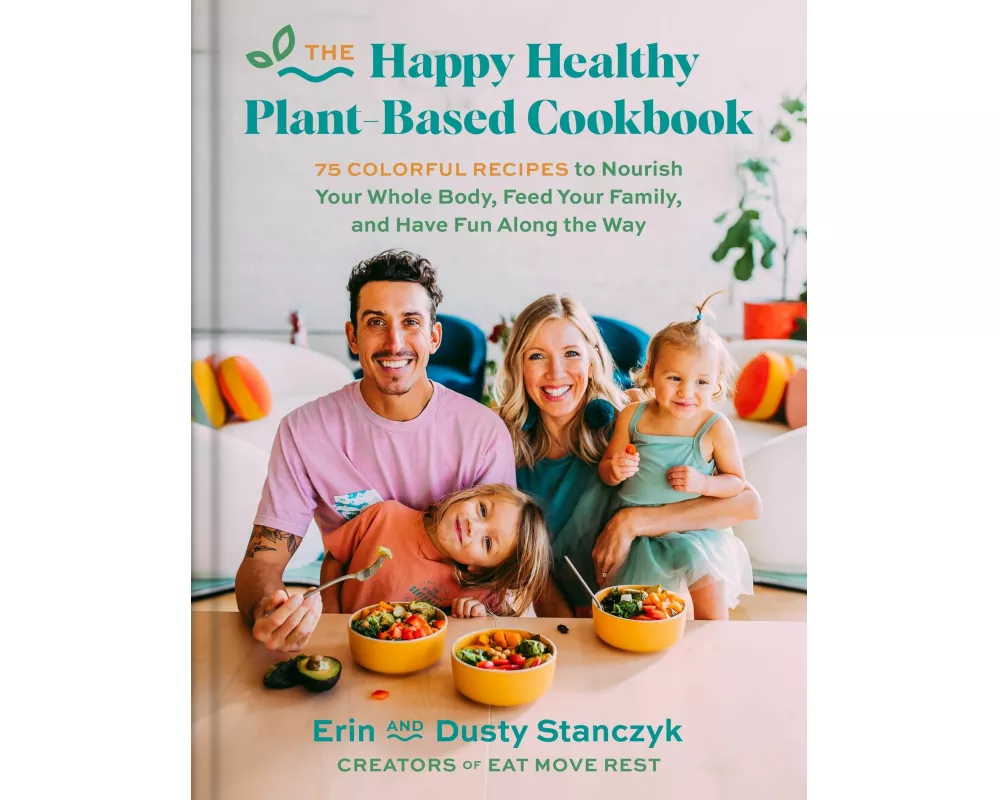 The Happy Healthy Plant-Based Cookbook