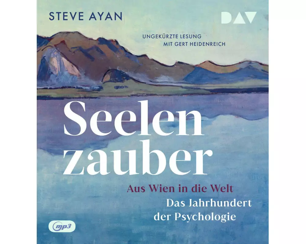 Seelenzauber. Aus Wien in die Welt. Das Jahrhundert der Psychologie