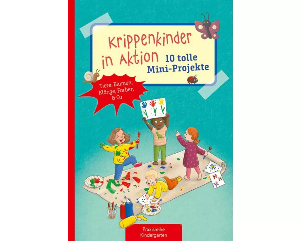 Krippenkinder in Aktion - 10 tolle Mini-Projekte