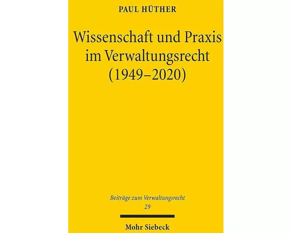 Wissenschaft und Praxis im Verwaltungsrecht (1949-2020)