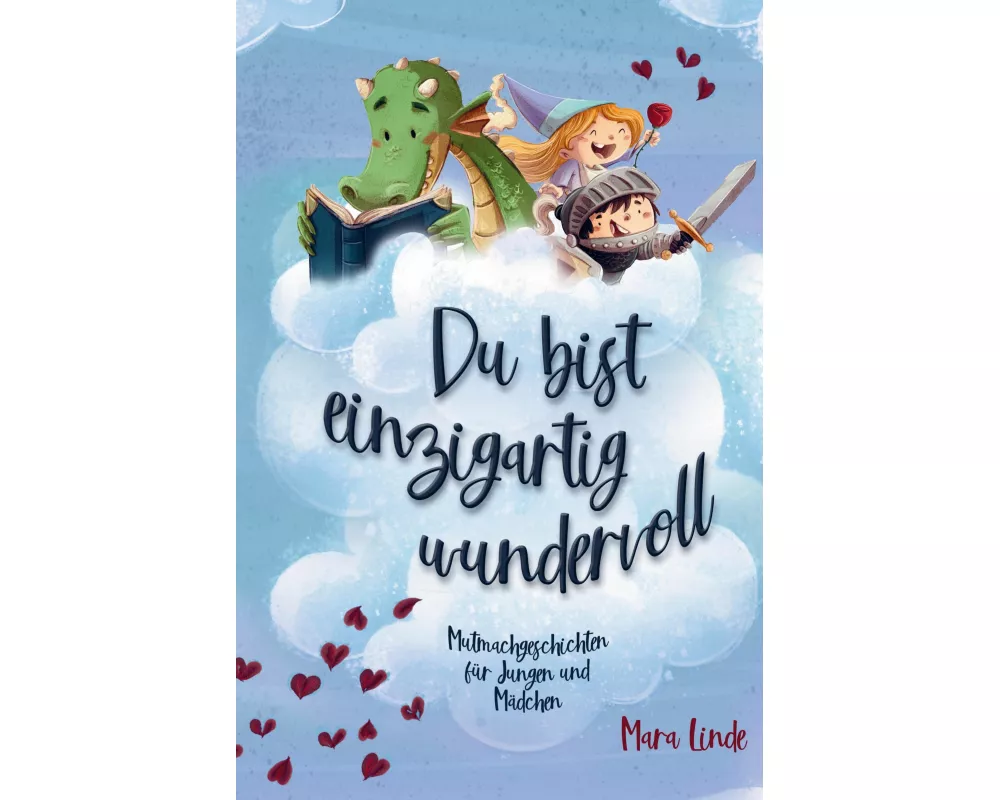 Mutmachgeschichten für Mädchen und Jungen - Du bist einzigartig wundervoll!