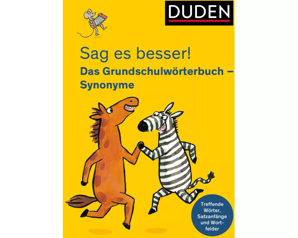 Sag es besser! Das Grundschulwörterbuch Synonyme