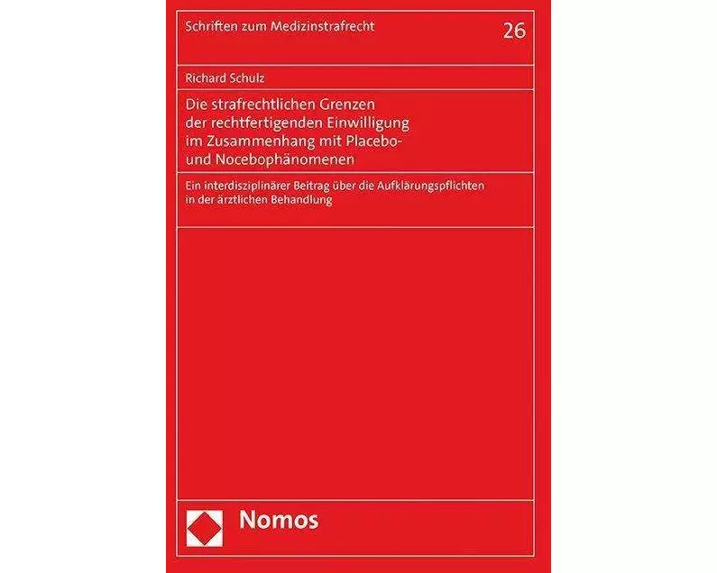 Die strafrechtlichen Grenzen der rechtfertigenden Einwilligung im Zusammenhang mit Placebo- und Nocebophänomenen