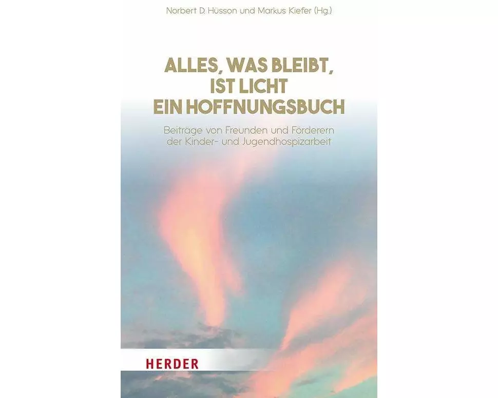 Alles, was bleibt, ist Licht - ein Hoffnungsbuch