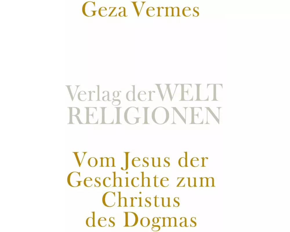 Vom Jesus der Geschichte zum Christus des Dogmas