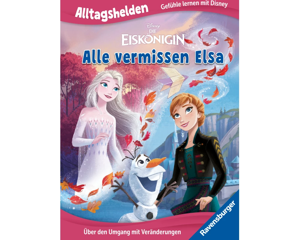 Alltagshelden - Gefühle lernen mit Disney: Disney Die Eiskönigin - Alle vermissen Elsa. Über den Umgang mit Veränderungen