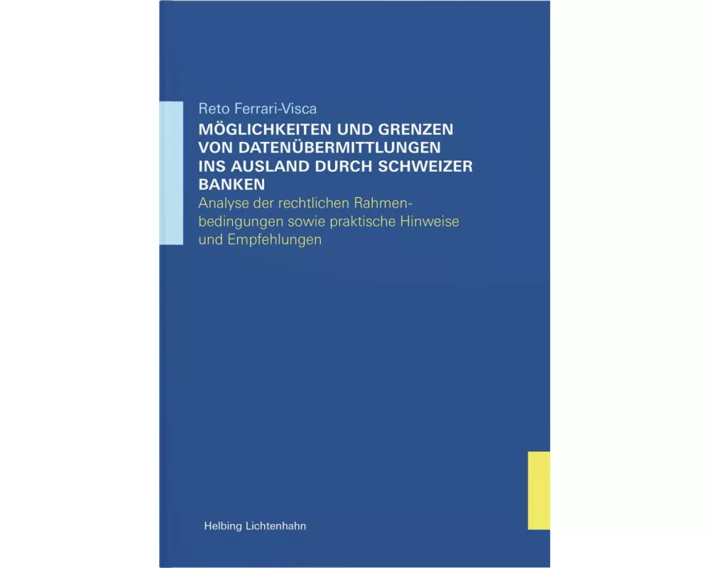 Möglichkeiten und Grenzen von Datenübermittlungen ins Ausland durch Schweizer Banken