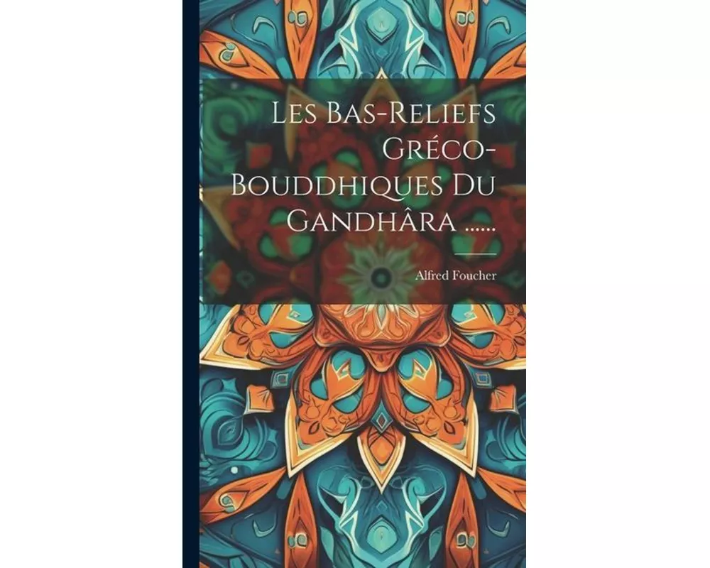Les Bas-reliefs Gréco-bouddhiques Du Gandhâra