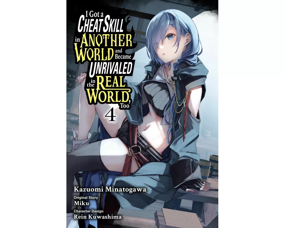 I Got a Cheat Skill in Another World and Became Unrivaled in the Real World, Too, Vol. 4 (manga)