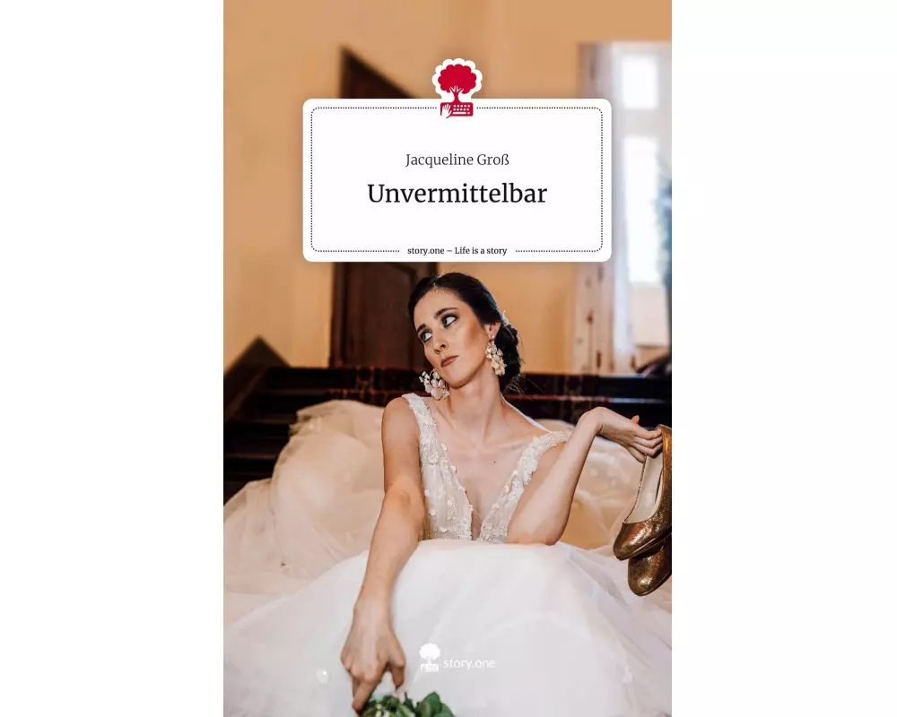 Unvermittelbar. Life is a Story - story.one