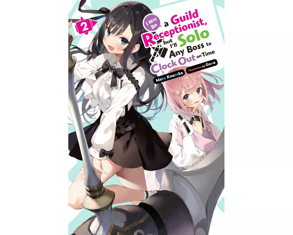 I May Be a Guild Receptionist, but I’ll Solo Any Boss to Clock Out on Time, Vol. 2 (light novel)