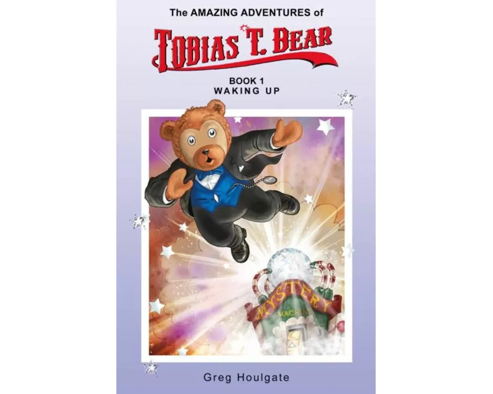 The Amazing Adventures of Tobias T. Bear