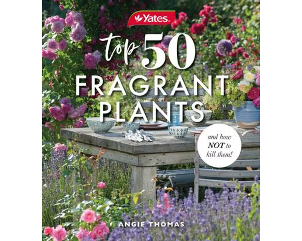Yates Top 50 Fragrant Plants and How Not to Kill Them!