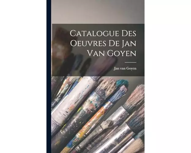 Catalogue des oeuvres de Jan van Goyen