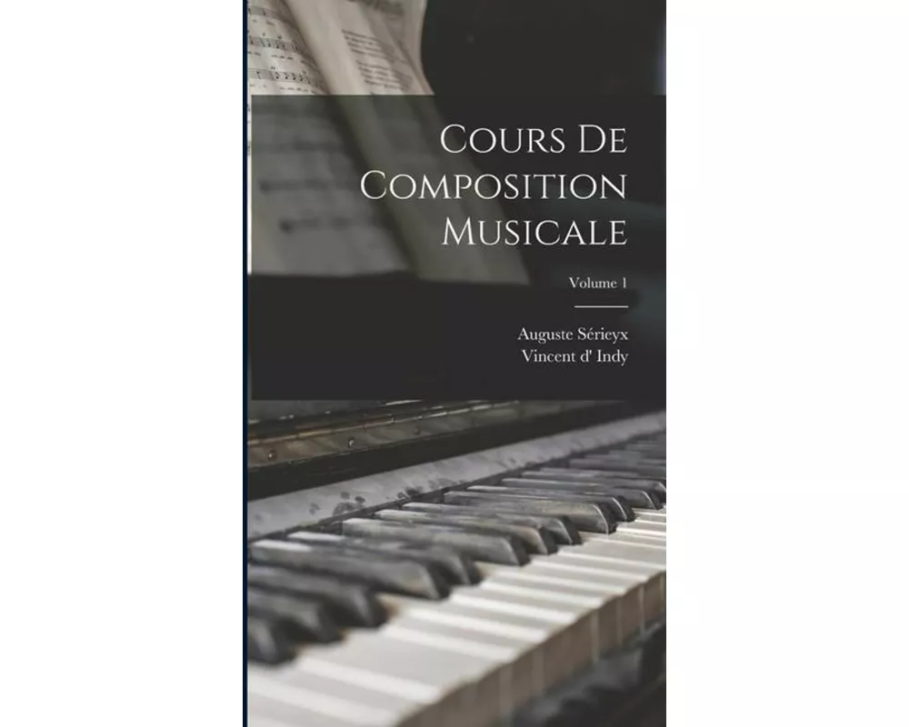 Cours de composition musicale; Volume 1