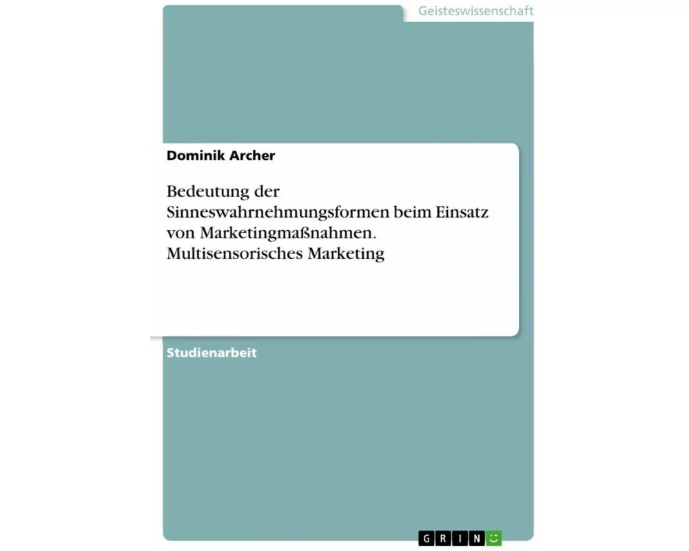 Bedeutung der Sinneswahrnehmungsformen beim Einsatz von Marketingmaßnahmen. Multisensorisches Marketing