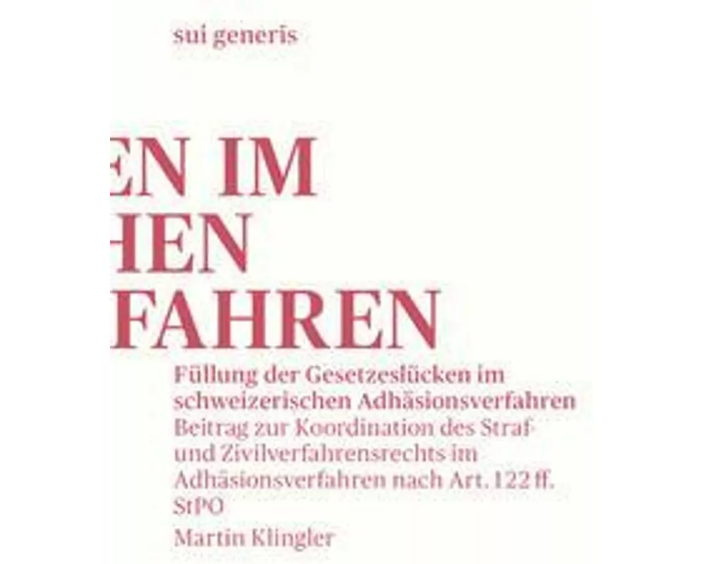 Füllung der Gesetzeslücken im schweizerischen Adhäsionsverfahren